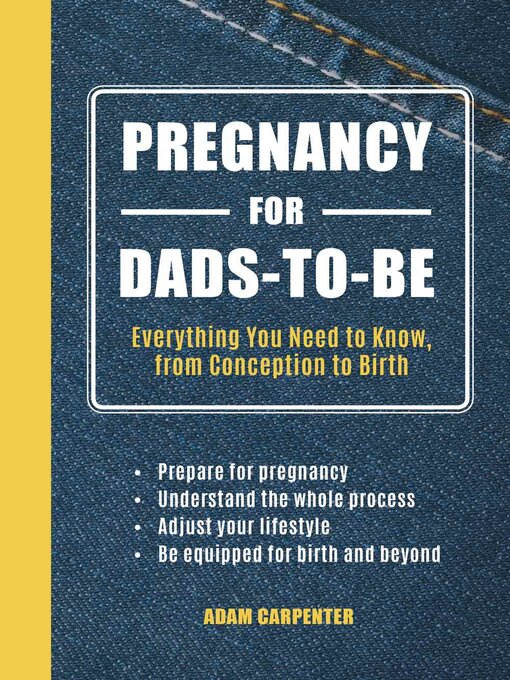 Title details for Pregnancy for Dads-to-Be: Everything You Need to Know, from Conception to Birth by Adam Carpenter - Available